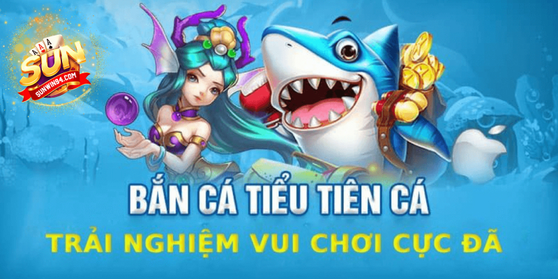 bắn cá tiểu tiên cá