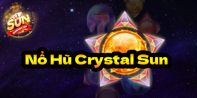 Nổ Hũ Crystal Sun