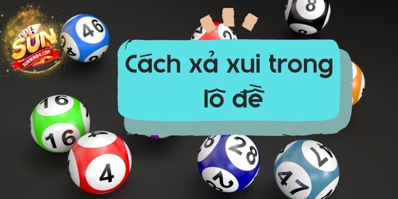 Cách xả xui trong lô đề